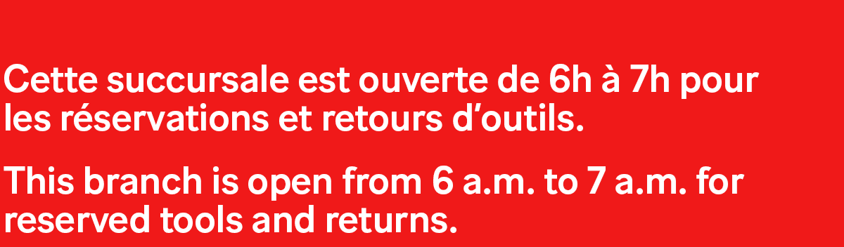 Horaires d'ouverture des succursales Simplex de Anjou, Dorval et Montréal pour les réservations et retours d'outils de 6h à 8h du matin.